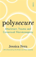 Polysecure - Attachment, Trauma and Consensual Non-monogamy (Fern Jessica)(Paperback / softback)