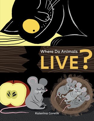 Where Do Animals Live? (Gorelik Katerina)(Board Books)