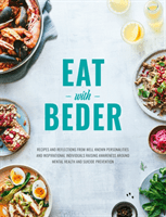 Eat With Beder - Recipes and reflections from well known personalities and inspirational individuals raising awareness around mental health and suicide prevention. (Mirjan Razzak)(Pevná vazba)