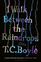 I Walk Between the Raindrops (Boyle T. C.)(Paperback / softback)