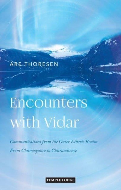 Encounters with Vidar: Communications from the Outer Etheric Realm: From Clairvoyance to Clairaudience (Thoresen Are)(Paperback)