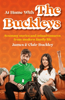 At Home With The Buckleys - Scummy stories and misadventures from modern family life (Buckley James & Clair)(Pevná vazba)