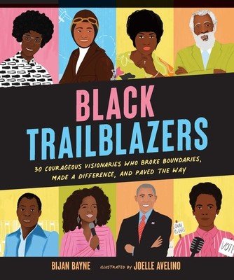 Black Trailblazers: 30 Courageous Visionaries Who Broke Boundaries, Made a Difference, and Paved the Way (Bayne Bijan)(Pevná vazba)