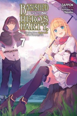 Banished from the Hero's Party, I Decided to Live a Quiet Life in the Countryside, Vol. 7 (Light Novel) (Zappon)(Paperback)