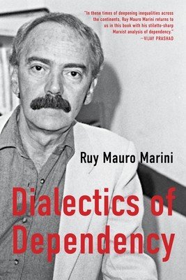 The Dialectics of Dependency (Marini Ruy Mauro)(Paperback)