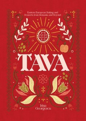 Tava: Eastern European Baking and Desserts from Romania & Beyond (Georgescu Irina)(Pevná vazba)