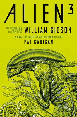 Alien 3: The Unproduced Screenplay by William Gibson (Cadigan Pat)(Paperback)