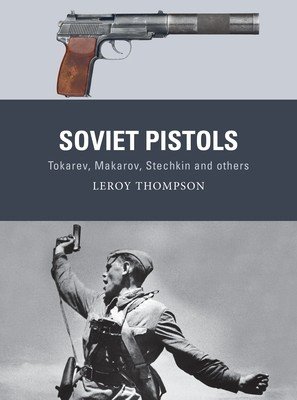Soviet Pistols: Tokarev, Makarov, Stechkin and Others (Thompson Leroy)(Paperback)