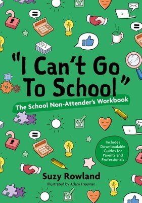 'I Can't Go to School!': The School Non-Attender's Workbook (Rowland Suzy)(Paperback)