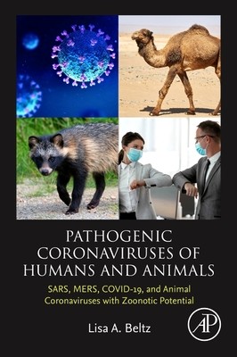Pathogenic Coronaviruses of Humans and Animals: Sars, Mers, Covid-19, and Animal Coronaviruses with Zoonotic Potential (Beltz Lisa A.)(Paperback)