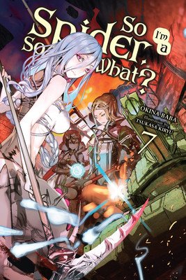 So I'm a Spider, So What?, Vol. 7 (Light Novel) (Baba Okina)(Paperback)