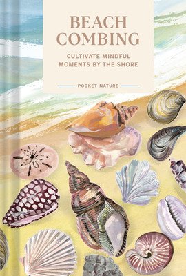Pocket Nature Series: Beachcombing: Cultivate Mindful Moments by the Shore (Small Sadie)(Pevná vazba)