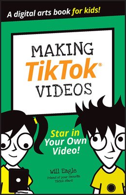Making Tiktok Videos (Eagle Will)(Paperback)