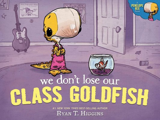 We Don't Lose Our Class Goldfish: A Penelope Rex Book (Higgins Ryan)(Pevná vazba)