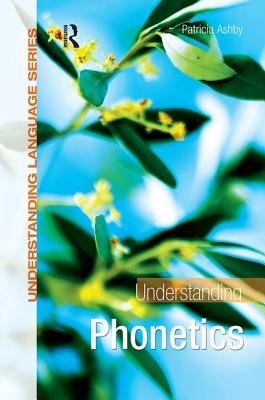 Understanding Phonetics (Ashby Patricia)(Paperback)