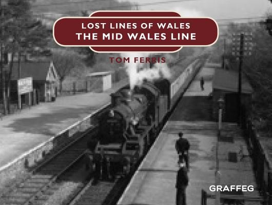Lost Lines: Mid Wales Line (Ferris Tom)(Pevná vazba)