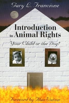 Introduction to Animal Rights: Your Child or the Dog? (Francione Gary)(Paperback)