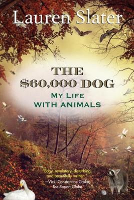 The $60,000 Dog: My Life with Animals (Slater Lauren)(Paperback)