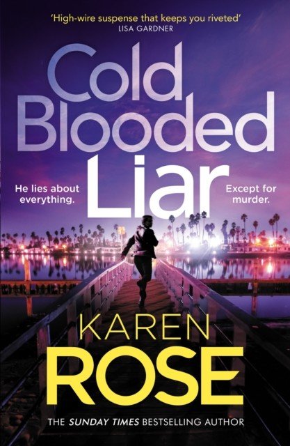 Cold Blooded Liar - the first gripping thriller in a brand new series from the bestselling author (Rose Karen)(Pevná vazba)