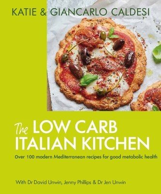 The Low Carb Italian Kitchen: 100 Delicious Recipes for Weight Loss (Caldesi Giancarlo Katie)(Pevná vazba)