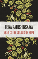 Grey is the Colour of Hope (Ratushinskaya Irina)(Paperback / softback)