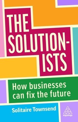 The Solutionists: How Businesses Can Fix the Future (Townsend Solitaire)(Paperback)
