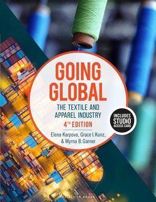 Going Global - The Textile and Apparel Industry - Bundle Book + Studio Access Card (Karpova Elena E. Ph.D. (University of North Carolina Greensboro USA))(Mixed media product)