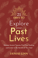 21 Days to Explore Your Past Lives - Release Ancient Trauma, Find True Healing, and Listen to the Secrets of Your Soul (Linn Denise)(Paperback / softback)