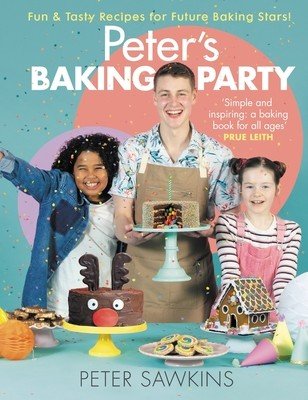 Peter's Baking Party: Fun & Tasty Recipes for Future Baking Stars! (Sawkins Peter)(Pevná vazba)