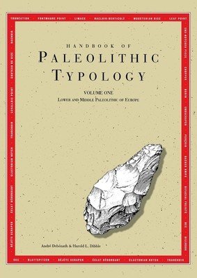 Handbook of Paleolithic Typology, Volume One: Lower and Middle Paleolithic of Europe (Debenath Andre)(Paperback)