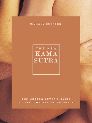 The New Kama Sutra: The Modern Lover's Guide to the Timeless Erotic Bible (Emerson Richard)(Mass Market Paperbound)