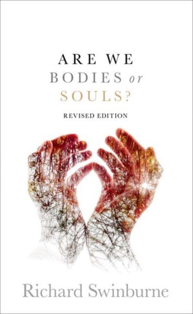 Are We Bodies or Souls?: Revised Edition (Swinburne Richard)(Paperback)