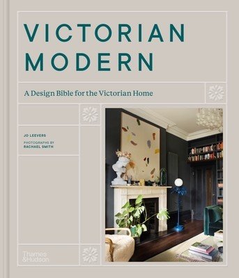 Victorian Modern: A Design Bible for the Victorian Home (Leevers Jo)(Pevná vazba)