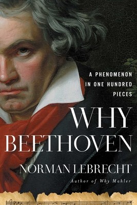 Why Beethoven: A Phenomenon in One Hundred Pieces (Lebrecht Norman)(Pevná vazba)