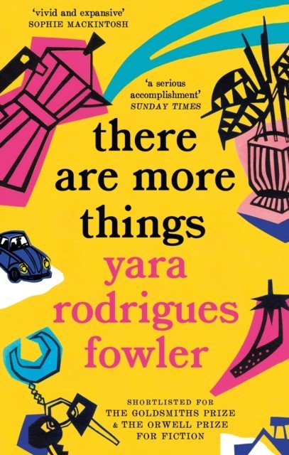 there are more things - Shortlisted for the Goldsmiths Prize and Orwell Prize for Fiction (Fowler Yara Rodrigues)(Paperback / softback)