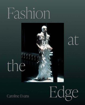 Fashion at the Edge: Spectacle, Modernity, and Deathliness (Evans Caroline)(Paperback)