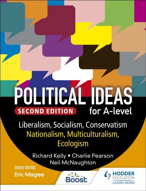 Political ideas for A Level: Liberalism, Socialism, Conservatism, Multiculturalism, Nationalism, Ecologism 2nd Edition (Kelly Richard)(Paperback / softback)