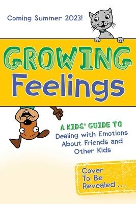 Growing Feelings: A Kids' Guide to Dealing with Emotions about Friends and Other Kids (Kennedy-Moore Eileen)(Paperback)