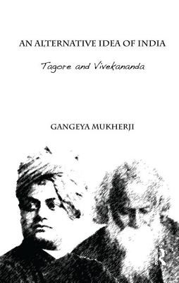 An Alternative Idea of India: Tagore and Vivekananda (Mukherji Gangeya)(Paperback)
