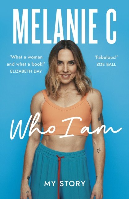 Who I Am - My Story THE UNMISSABLE SUNDAY TIMES BESTSELLER (C Melanie)(Paperback / softback)