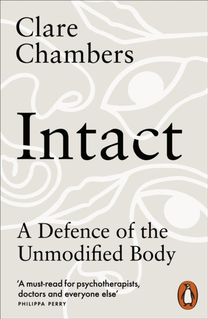 Intact - A Defence of the Unmodified Body (Chambers Clare)(Paperback / softback)