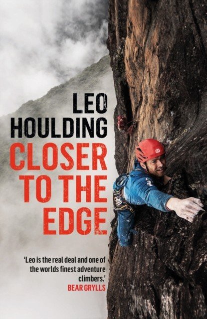 Closer to the Edge - Climbing to the Ends of the Earth (Houlding Leo)(Paperback / softback)