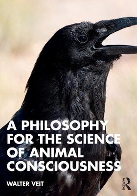 A Philosophy for the Science of Animal Consciousness (Veit Walter)(Paperback)