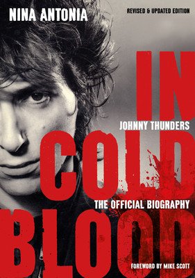 Johnny Thunders: In Cold Blood: The Official Biography: Revised & Updated Edition (Antonia Nina)(Paperback)