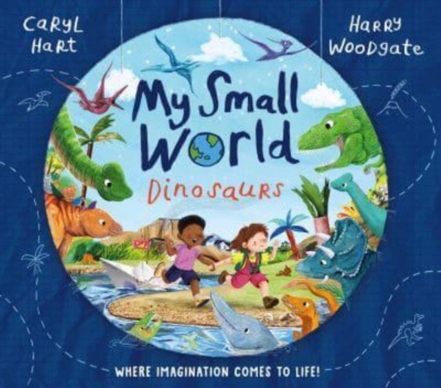 My Small World: Dinosaurs (Hart Caryl)(Paperback / softback)