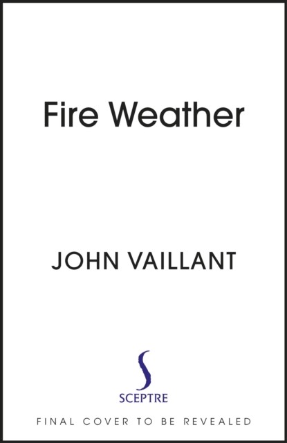 Fire Weather - A True Story from a Hotter World (Vaillant John)(Paperback)