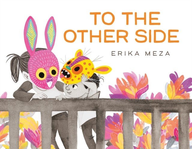 To The Other Side (Meza Erika)(Paperback / softback)