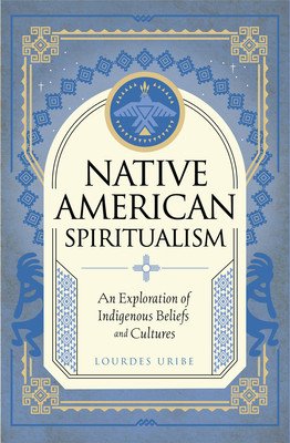 Native American Spiritualism: An Exploration of Indigenous Beliefs and Cultures (Arroyo L. M.)(Pevná vazba)