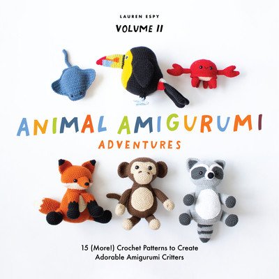 Animal Amigurumi Adventures Vol. 2: 15 (More!) Crochet Patterns to Create Adorable Amigurumi Critters (Espy Lauren)(Pevná vazba)