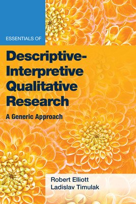 Essentials of Descriptive-Interpretive Qualitative Research: A Generic Approach (Elliot Robert)(Paperback)